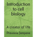 Introduction to cell biology: A creator of life