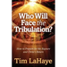 Who Will Face the Tribulation?: How to Prepare for the Rapture and Christ's Return