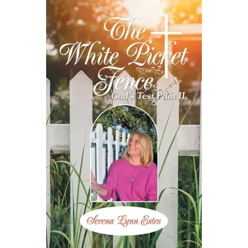 The White Picket Fence: God's Test Pilot Ii