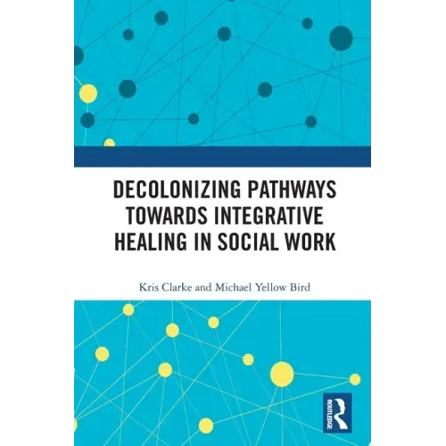 Decolonizing Pathways towards Integrative Healing in Social Work