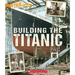 Building the Titanic (a True Book: The Titanic)