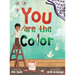 You Are The Color