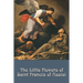 The Little Flowers of Saint Francis of Assisi: A Classic of Christian Devotion