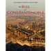 The Rise of Constantinople: The Ancient History of the City that Became the Byzantine Empire's Capital