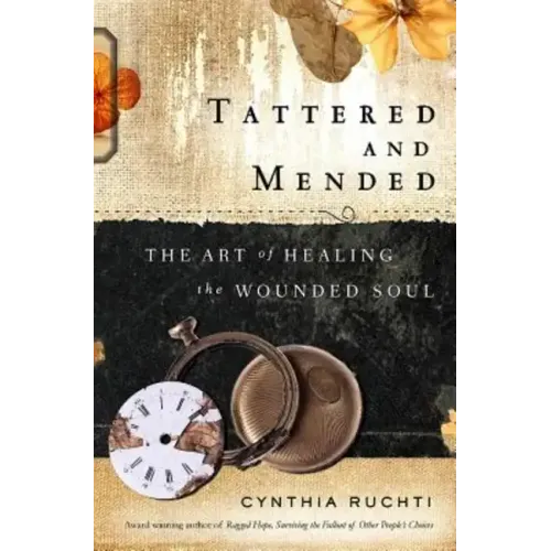 Tattered and Mended: The Art of Healing the Wounded Soul