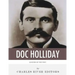 Legends of the West: The Life and Legacy of Doc Holliday