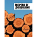 The Peril of Log Building: Raising a Voice for Log Building for Future Generations