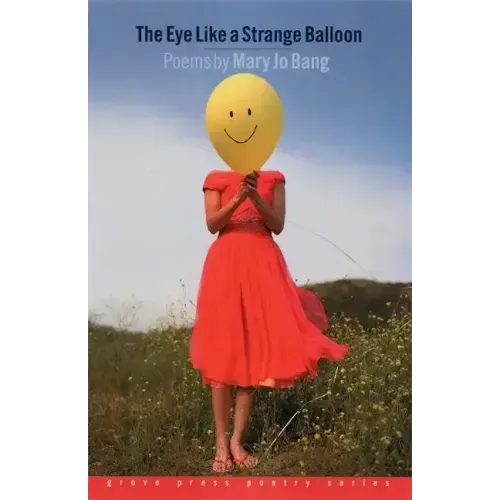 The Eye Like a Strange Balloon: Poems