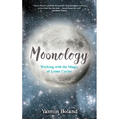 Moonology: Working with the Magic of Lunar Cycles