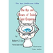The Ups and Downs of Toilet Seat Etiquette: The New Bathroom Bible