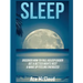 Sleep: Discover How To Fall Asleep Easier, Get A Better Nights Rest & Wake Up Feeling Energized