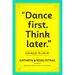 Dance First. Think Later: 618 Rules to Live by