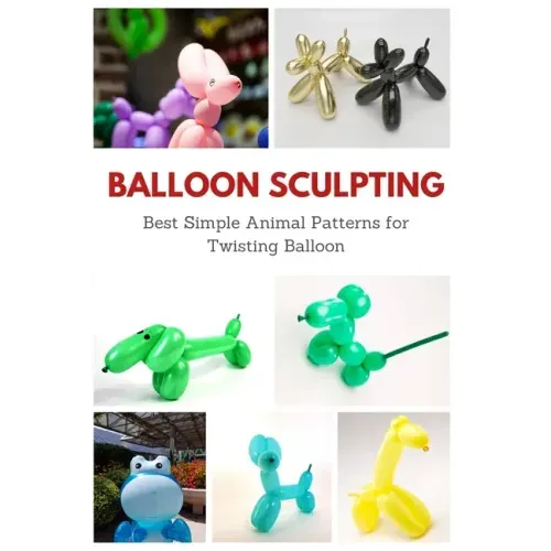 Balloon Sculpting: Best Simple Animal Patterns for Twisting Balloon