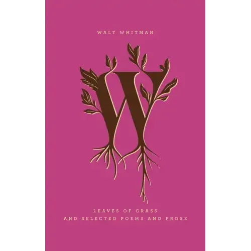 Leaves of Grass and Selected Poems and Prose