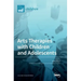 Arts Therapies with Children and Adolescents