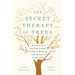 The Secret Therapy of Trees: Harness the Healing Energy of Forest Bathing and Natural Landscapes