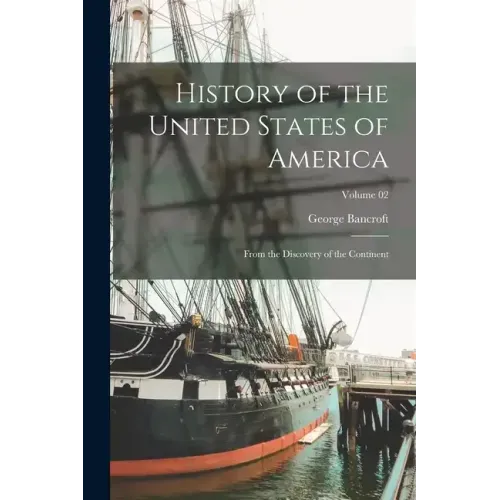 History of the United States of America: From the Discovery of the Continent; Volume 02