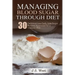 Diabetes: Managing Blood Sugar Through Diet. 30 Delicious Low-Carb, Low-Sugar Recipes Approved for a Diabetic Diet