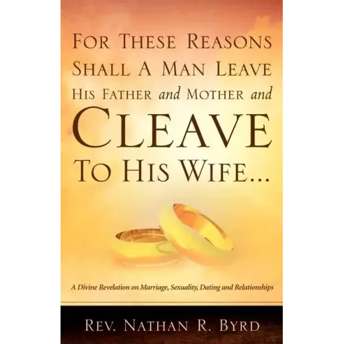 For These Reasons Shall A Man Leave His Father and Mother