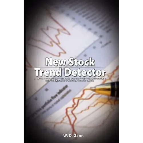 New Stock Trend Detector: A Review of the 1929-1932 Panic and the 1932-1935 Bull Market: With New Rules for Detecting Trend of Stocks