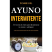 Ayuno Intermitente: 5:2 recetas de dieta para desintoxicar tu cuerpo y adelgazar (La mejor guía para mantenerse delgado y mejor sano y que
