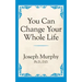 You Can Change Your Whole Life