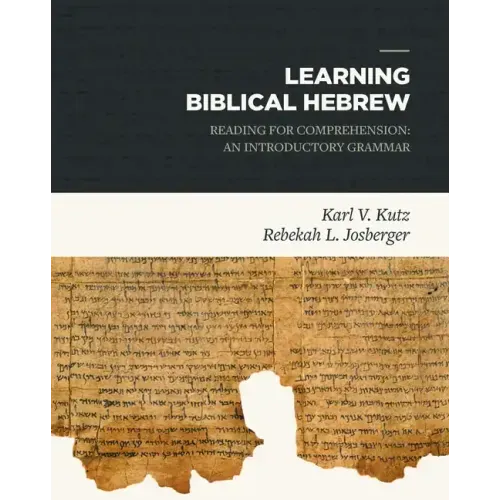 Learning Biblical Hebrew: Reading for Comprehension: An Introductory Grammar