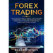 Forex Trading: The Psychological Bible of Currency. Simple Strategies for Beginners to Achieve More Success and Passive Income Every