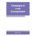 Campaigns of a war correspondent