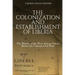 The Colonization and Establishment of Liberia: The History of the West African Nation Before the Liberian Civil Wars