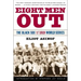 Eight Men Out: The Black Sox and the 1919 World Series
