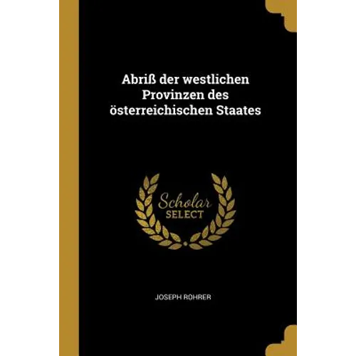 Abriß der westlichen Provinzen des österreichischen Staates
