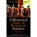 A Historical Study of Women in Jamaica, 1655-1844