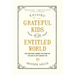 Raising Grateful Kids in an Entitled World: How One Family Learned That Saying No Can Lead to Life's Biggest Yes