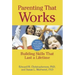 Parenting That Works: Building Skills That Last a Lifetime