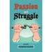 Passion and Struggle