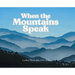 When the Mountains Speak