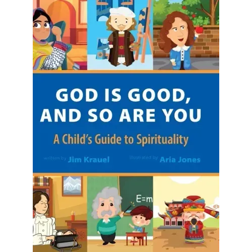 God Is Good and So Are You: A Child's Guide to Spirituality