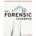 The Forensic Casebook: The Science of Crime Scene Investigation