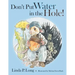 Don't Put Water in the Hole!