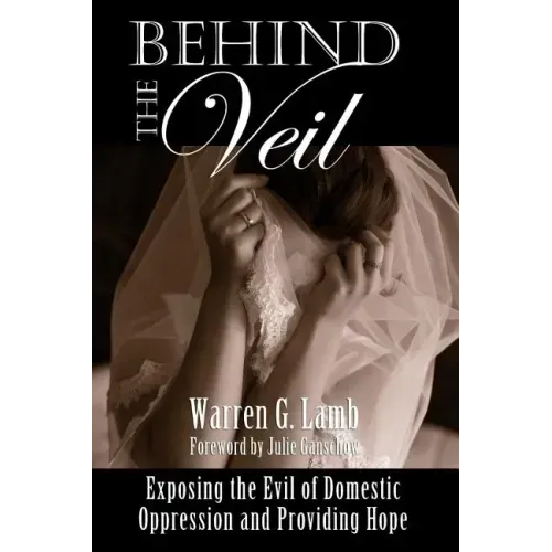 Behind the Veil: Exposing the Evil of Domestic Oppression and Providing Hope