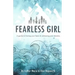 Fearless Girl: A Guide to Facing Your Fears and Achieving Your Dreams