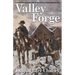 Valley Forge: An On-the-Scene Account of the Winter of Crisis in the Revolutionary War