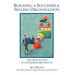 Building a Successful Selling Organization: The Critical Path to Extraordinary Results