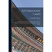 A Forbidden Land: Voyages to the Corea. With an Account of Its Geography, History, Productions, and Commercial Capabilities, &c., &c