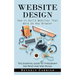 Website Design: How to Build Websites That Work on Any Browser (The Essential Guide to Typography for Print and Web Design)