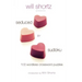 Will Shortz Presents Seduced by Sudoku: 100 Wordless Crossword Puzzles