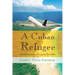 A Cuban Refugee: Life Before and After the Castro Revolution