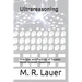 Ultrareasoning: Principles and Practices of Faceted Model-Oriented Reasoning