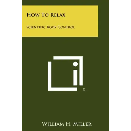 How To Relax: Scientific Body Control